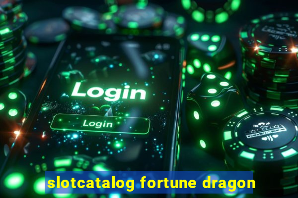 slotcatalog fortune dragon